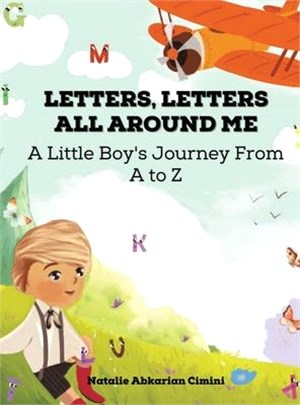 Letters, Letters All Around Me: A Little Boy's Journey From A To Z