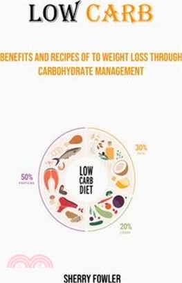Low Carb: Benefits and Recipes of to Weight Loss Through Carbohydrate Management