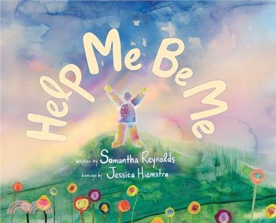 Help Me Be Me: A Children's Picture Book About Self-Love and Inclusion