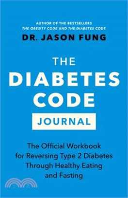 The Diabetes Code Journal: The Official Workbook for Reversing Type 2 Diabetes Through Healthy Eating and Fasting