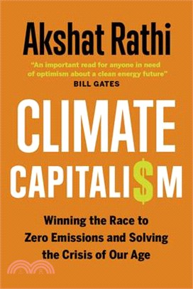 Climate Capitalism: Winning the Race to Zero Emissions and Solving the Crisis of Our Age