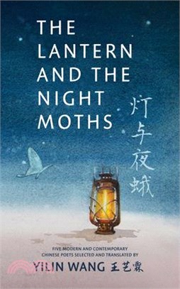 The Lantern and the Night Moths: Five Modern and Contemporary Chinese Poets in Translation