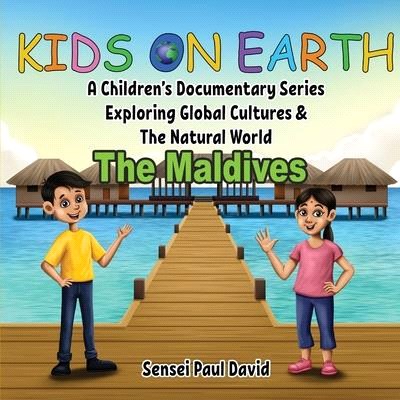 Kids on Earth A Children's Documentary Series Exploring Global Cultures & The Natural World: The Maldives