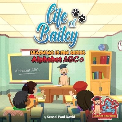 Life of Bailey Learning Is Fun Series: Alphabet ABC'S