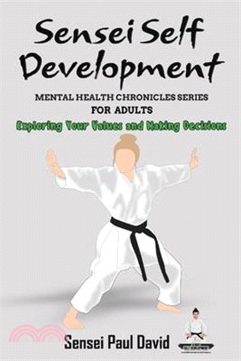 Sensei Self Development Mental Health Chronicles Series - Exploring Your Values and Making Decisions