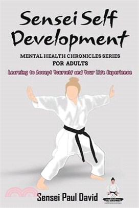 Sensei Self Development Mental Health Chronicles Series - Learning to Accept Yourself and Your Life Experience