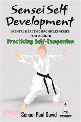 Sensei Self Development Mental Health Chronicles Series - Practicing Self-Compassion