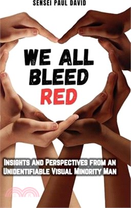 We All Bleed Red - Insights and Perspectives from an Unidentifiable Visual Minority Man