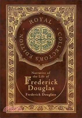 Narrative of the Life of Frederick Douglass (Royal Collector's Edition) (Annotated) (Case Laminate Hardcover with Jacket)