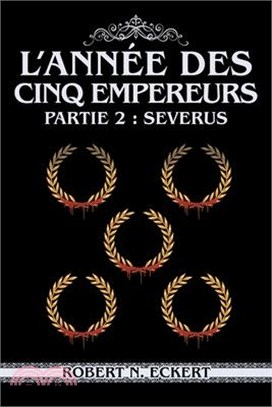 L'année Des Cinq Empereurs: Partie 2: Severus