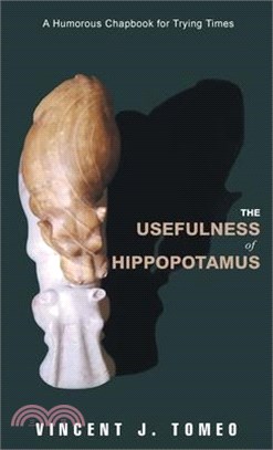 The Usefulness of Hippopotamus: A Humorous Chapbook for Trying Times