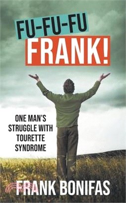 Fu-Fu-Fu-Frank!: One Man's Struggle with Tourette Syndrome