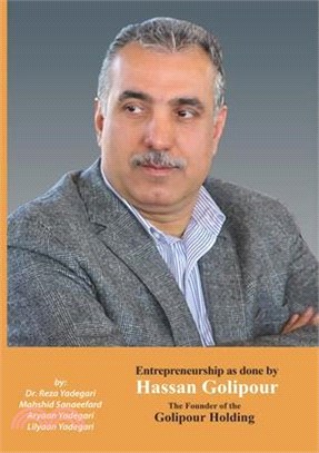 Entrepreneurship as done by Hassan Golipour: The Founder of Golipour Holding (Iranian Great Entrepreneurs)