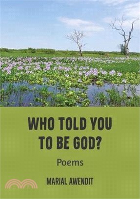 Who Told You to Be God?: Poems