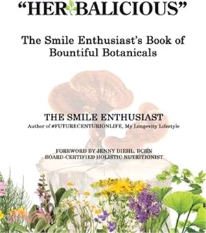 "Herbalicious": The Smile Enthusiast's Book of Bountiful Botanicals