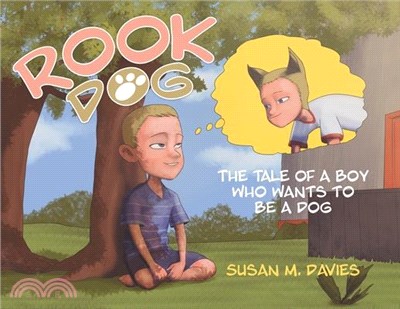 Rook Dog: The Tale of a Boy Who Wants to Be a Dog