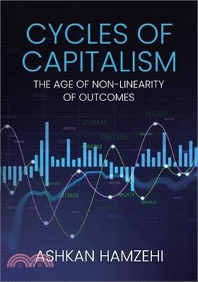 Cycles of Capitalism: The Age of Non-Linearity of Outcomes