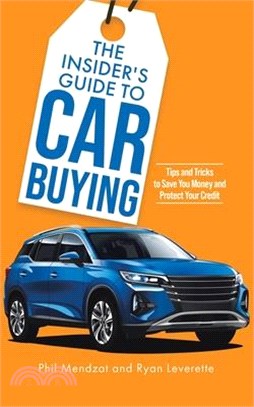 The Insider's Guide to Car Buying: Tips and Tricks to Save You Money and Protect Your Credit