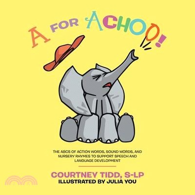 A for Achoo!: The ABCs of action words, sound words, and nursery rhymes to support speech and language development