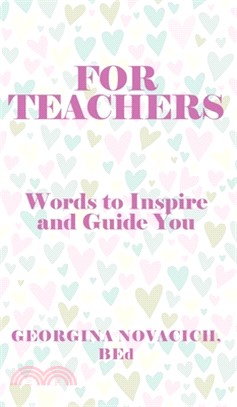 For Teachers: Words to Inspire and Guide You