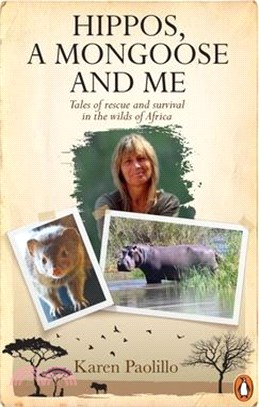 Hippos, a Mongoose and Me: Tales of Rescue and Survival in the Wilds of Africa
