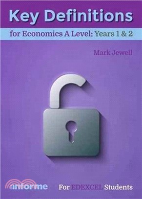 Key Definitions for Economics A Level: Years 1 & 2 - for Edexcel Economics A