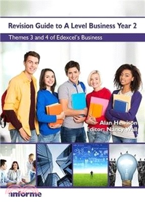Revision Guide to A Level Business Year 2：Themes 3 & 4 of Edexcel's Business