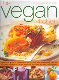 The Vegan Kitchen ─ A Practical Guide to Vegan Food and Cooking With 40 Tempting Recipes, Including Nutritional Advice and Over 350 Step-by-Step Photographs