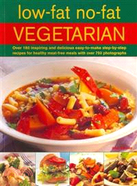 Low-Fat No-Fat Vegetarian ─ Over 180 Inspiring and Delicious easy-to-make step-by-step recipes for healthy meat-free meals with over 750 Photographs