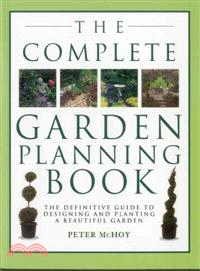 The Complete Garden Planning Book ─ The Definitive Guide to Designing and Planting a Beautiful Garden