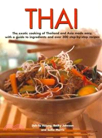 Thai ─ The Exotic Cooking of Thailand and Asia Made Easy, With a Guide to Ingredients and over 300 Step-by-step Recipes