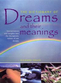 The Dictionary of Dreams and Their Meanings ─ Interpretation and Insights into the Therapeutic Nature of Our Dreams