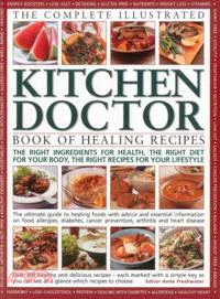 The Complete Illustrated Kitchen Doctor Book of Healing Recipes