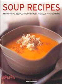 Soup Recipes—135 Inspiring Recipes Shown in More Than 230 Photographs