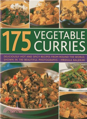 175 Vegetable Curries—Deliciously Hot and Spicy Recipes from Round the World, Shown in 190 Beautiful Photographs