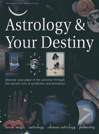 Astrology & Your Destiny — Discover Your Place in the Universe Through the Ancient Arts of Prediction and Divination