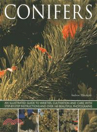 Conifers ─ An Illustrated Guide to Varieties, Cultivation and Care, With Step-by-step Instructions and over 160 Beautiful Photographs