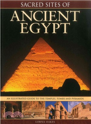 Sacred Sites of Ancient Egypt ─ The Illustrated Guide to the Temples, Tombs and Pyramids