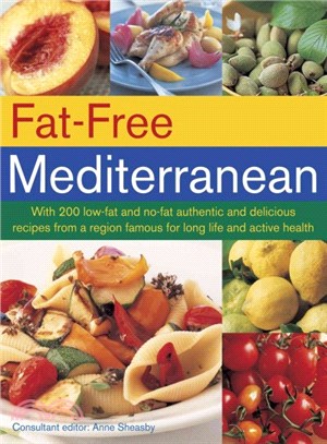 Fat-Free Mediterranean ― With 200 Low-Fat and No-Fat Authentic and Delicious Recipes from a Region Famous for Long Life and Active Health