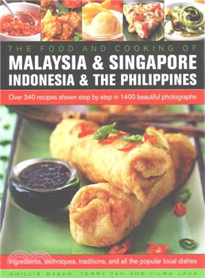 The Food and Cooking of Malaysia & Singapore, Indonesia & the Philippines ─ Over 340 Recipes Shown Step by Step in 1400 Beautiful Photographs, Ingredients, Techniques, Traditions, and All the Popular 