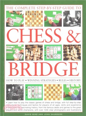 The Complete Step-by-Step Guide to Chess & Bridge ─ How to Play - Winning Strategies - Rules - History