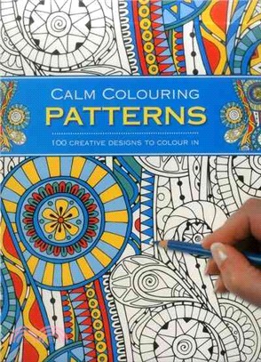 Calm Colouring Patterns ― 100 Creative Designs to Colour In