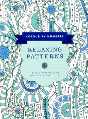 Color by Numbers Relaxing Patterns ─ 45 Beautiful Designs for Stress Reduction