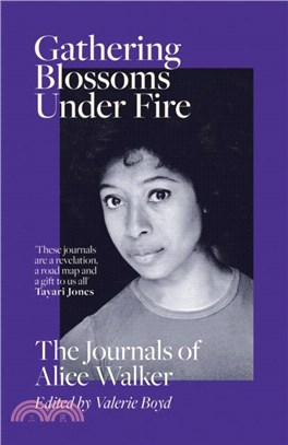 Gathering Blossoms Under Fire：The Journals of Alice Walker