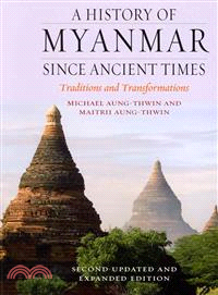 A History of Myanmar Since Ancient Times ─ Traditions and Transformations