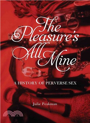 The Pleasure's All Mine ― A History of Perverse Sex