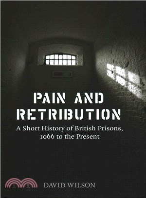Pain and Retribution ─ A Short History of British Prisons, 1066 to the Present