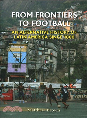 From Frontiers to Football ─ An Alternative History of Latin America Since 1800