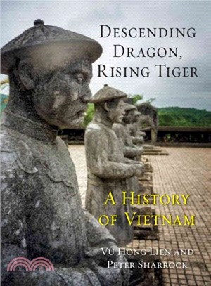 Descending Dragon, Rising Tiger ─ A History of Vietnam