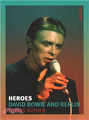 Heroes ─ David Bowie and Berlin